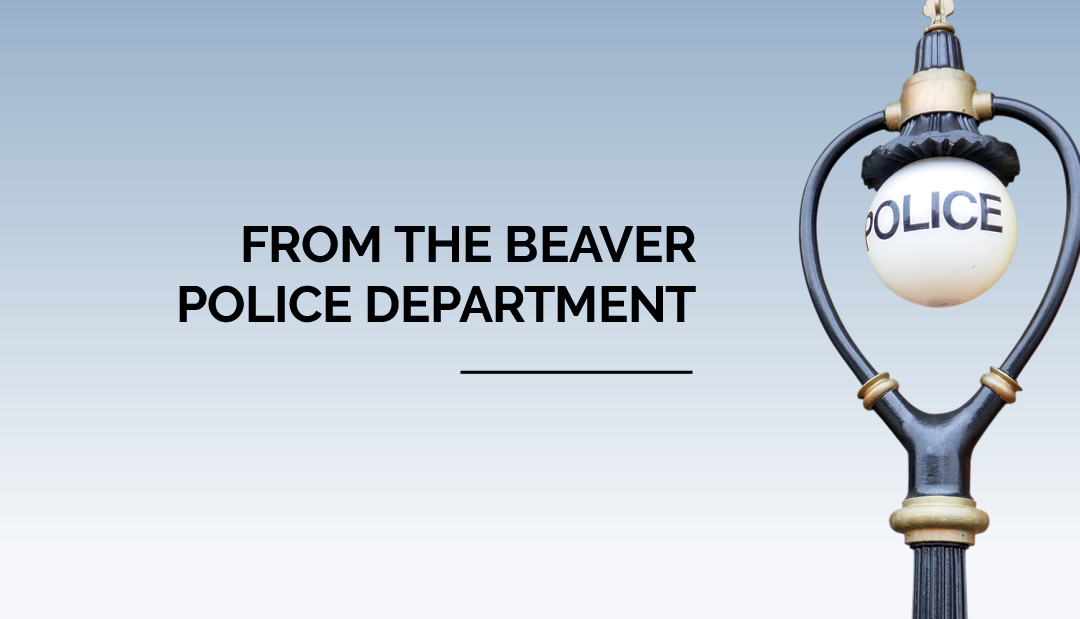 From The Police Department: Safety Tips - Beaver Life Magazine