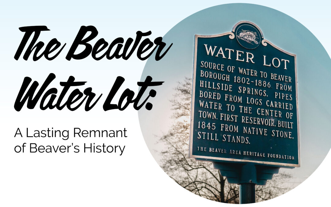 The Beaver Water Lot: A Lasting Remnant of Beaver’s History